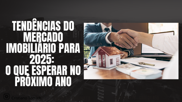 Tendências do Mercado Imobiliário para 2025: O Que Esperar esse ano ?